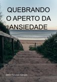 Quebrando O Aperto Da Ansiedade (eBook, ePUB)