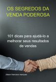 Os Segredos Da Venda Poderosa (eBook, ePUB) Os Segredos Da Venda Poderosa (eBook, ePUB)