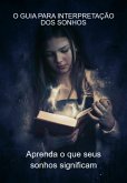 O Guia Para Interpretação Dos Sonhos (eBook, ePUB) O Guia Para Interpretação Dos Sonhos (eBook, ePUB)