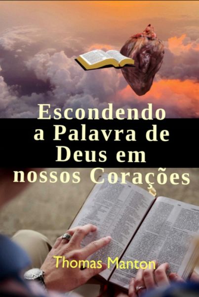 Escondendo A Palavra De Deus Em Nossos Corações (eBook, ePUB) Escondendo A Palavra De Deus Em Nossos Corações (eBook, ePUB)