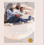 As 5 Coisas Que Todo Pai E Mãe Devem Ensinar (eBook, PDF)