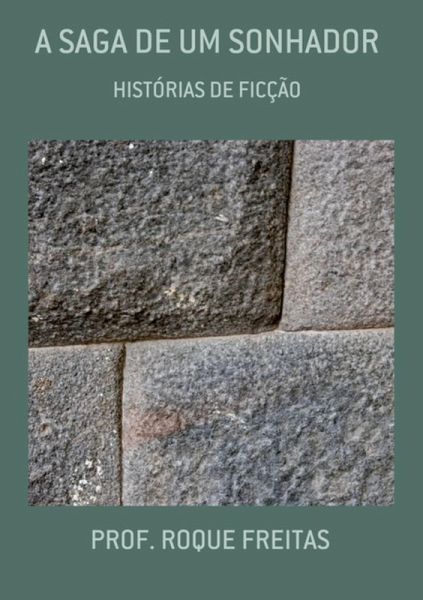 A Saga De Um Sonhador (eBook, PDF)