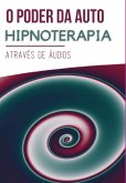 O Poder Da Auto Hipnoterapia (eBook, PDF)