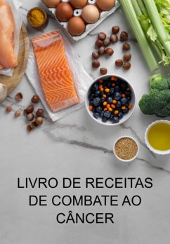 Livro De Receitas De Combate Ao Câncer (eBook, PDF) - Marques, Jideon Francisco