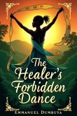 The Healer's Forbidden Dance (eBook, ePUB) The Healer's Forbidden Dance (eBook, ePUB)