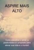 Aspire Mais Alto (eBook, ePUB) Aspire Mais Alto (eBook, ePUB)