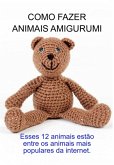 Como Fazer Animais Amigurumi (eBook, ePUB) Como Fazer Animais Amigurumi (eBook, ePUB)