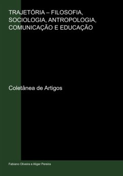 Trajetória - Filosofia, Sociologia, Antropologia, Comunicação E Educação (eBook, ePUB) - E Pereira, Fabiano Oliveira Aliger