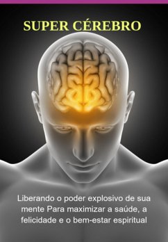 Super Cérebro Liberando O Poder Explosivo De Sua Mente (eBook, PDF) Cover Super Cérebro Liberando O Poder Explosivo De Sua Mente (eBook, PDF)