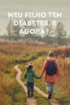Cover Meu Filho Tem Diabetes, E Agora? (eBook, PDF)