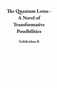 The Quantum Lotus - A Novel of Transformative Possibilities (eBook, ePUB) - R, Yethikrishna