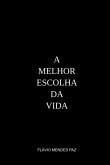 A Melhor Escolha Da Vida (eBook, ePUB)