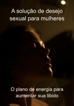 A Solução De Desejo Sexual Para Mulheres (eBook, ePUB) - Marques, Jideon Francisco