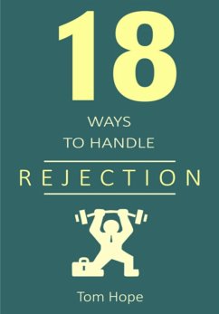 18 Ways To Handle Rejection (eBook, ePUB) - Hope, Tom