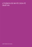 Litigância De Má-fé E Boa-fé Objetiva (eBook, PDF)