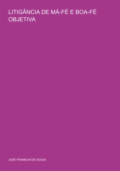Litigância De Má-fé E Boa-fé Objetiva (eBook, PDF) - de Sousa, José Franklin