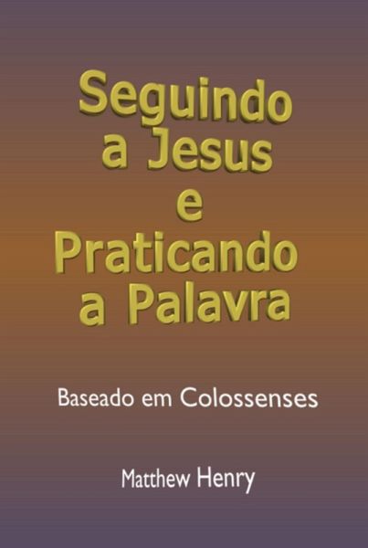 Seguindo A Jesus E Praticando A Palavra (eBook, ePUB)