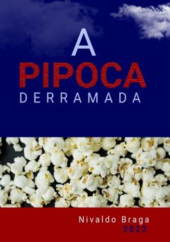 A Pipoca Derramada (eBook, ePUB) - Braga, Nivaldo