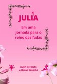 Julia Em Uma Jornada Para O Reino Das Fadas (eBook, ePUB)