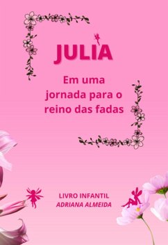 Julia Em Uma Jornada Para O Reino Das Fadas (eBook, ePUB) Cover Julia Em Uma Jornada Para O Reino Das Fadas (eBook, ePUB)