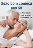 Sexo Bom Começa Aos 50 (eBook, ePUB)