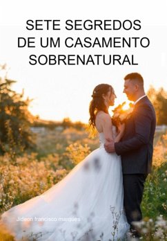 Sete Segredos De Um Casamento Sobrenatural (eBook, ePUB) - Marques, Jideon Francisco