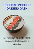 Receitas Indolor Da Dieta Dash (eBook, ePUB) Receitas Indolor Da Dieta Dash (eBook, ePUB)