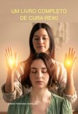 Um Livro Completo De Cura Reiki (eBook, ePUB) Um Livro Completo De Cura Reiki (eBook, ePUB)