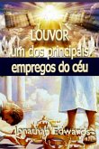 Louvor, Um Dos Principais Empregos Do Céu (eBook, ePUB) Louvor, Um Dos Principais Empregos Do Céu (eBook, ePUB)