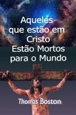 Aqueles Que Estão Em Cristo Estão Mortos Para O Mundo (eBook, ePUB)