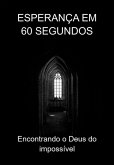 Esperança Em 60 Segundos (eBook, ePUB) Esperança Em 60 Segundos (eBook, ePUB)