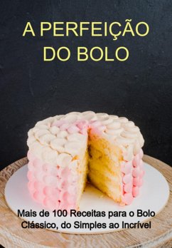 A Perfeição Do Bolo (eBook, ePUB) - Marques, Jideon Francisco