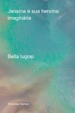 Janaína E Sua Heroína Imaginária (eBook, PDF) Janaína E Sua Heroína Imaginária (eBook, PDF)