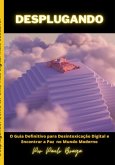 Desplugando: O Guia Definitivo Para Desintoxicação Digital E Encontrar A Paz No Mundo Moderno: Desplugando: Como Ter Uma Vida Digital Mais Saudável (eBook, ePUB) Desplugando: O Guia Definitivo Para Desintoxicação Digital E Encontrar A Paz No Mundo Moderno: Desplugando: Como Ter Uma Vida Digital Mais Saudável (eBook, ePUB)