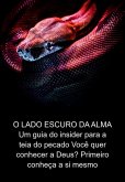 O Lado Escuro Da Alma Um Guia Do Insider Para A Teia Do Pecado Você Quer Conhecer A Deus? Primeiro Conheça A Si Mesmo (eBook, ePUB) O Lado Escuro Da Alma Um Guia Do Insider Para A Teia Do Pecado Você Quer Conhecer A Deus? Primeiro Conheça A Si Mesmo (eBook, ePUB)
