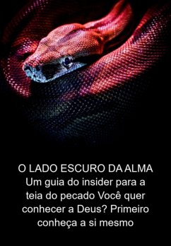 O Lado Escuro Da Alma Um Guia Do Insider Para A Teia Do Pecado Você Quer Conhecer A Deus? Primeiro Conheça A Si Mesmo (eBook, ePUB) - Marques, Jideon Francisco