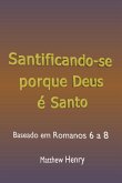 Santificando-se Porque Deus É Santo (eBook, PDF)