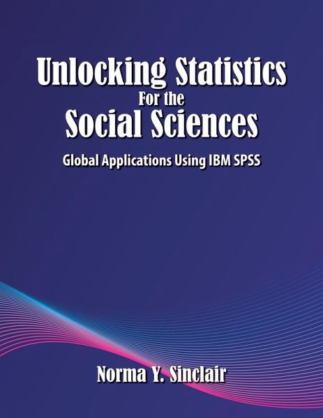 Unlocking Statistics for the Social Sciences (eBook, ePUB) Unlocking Statistics for the Social Sciences (eBook, ePUB)