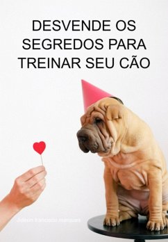 Cover Desvende Os Segredos Para Treinar Seu Cão (eBook, ePUB)