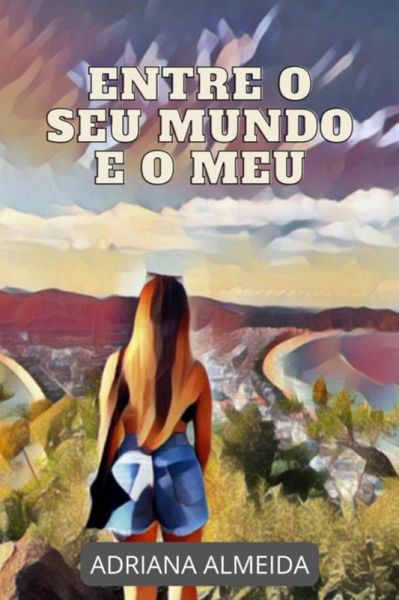 Entre O Seu Mundo E O Meu (eBook, ePUB)