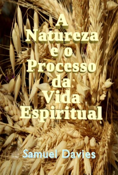 A Natureza E O Processo Da Vida Espiritual (eBook, ePUB) A Natureza E O Processo Da Vida Espiritual (eBook, ePUB)