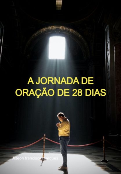 A Jornada De Oração De 28 Dias (eBook, ePUB) A Jornada De Oração De 28 Dias (eBook, ePUB)