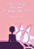 O Dia Em Que Podíamos Segurar Uma Foto (eBook, PDF)