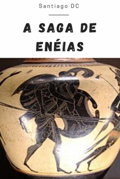 A Saga De Enéias (eBook, ePUB) A Saga De Enéias (eBook, ePUB)