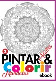 Coleção Pintar E Colorir Adulto - Mandalas Ed.02 (eBook, PDF)