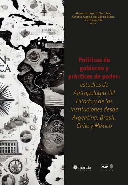 Políticas de gobierno y prácticas de poder: estúdios de Antropología del Estado y de las instituciones desde Argentina, Brasil, Chile y México (eBook, ePUB)