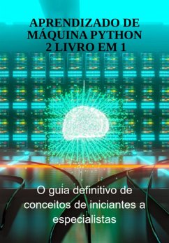 Aprendizado De Máquina Python 2 Livro Em 1 (eBook, ePUB) - Marques, Jideon Francisco