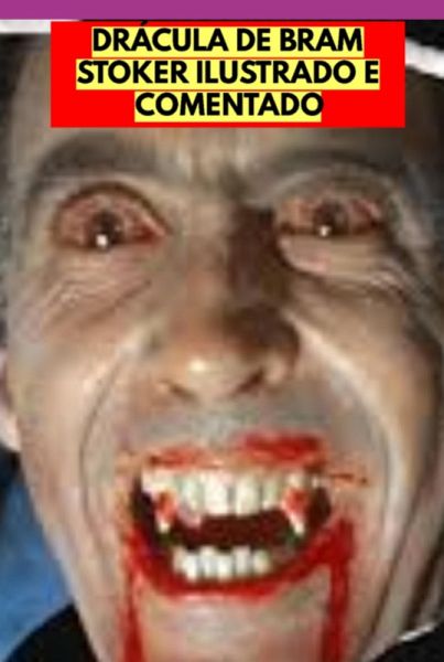 Drácula De Bram Stoker Ilustrado E Comentado (eBook, ePUB) Drácula De Bram Stoker Ilustrado E Comentado (eBook, ePUB)