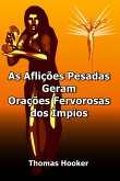 As Aflições Pesadas Geram Orações Fervorosas Dos Ímpios (eBook, ePUB)