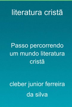 Passo Percorrendo Um Rio Literatura Cristã (eBook, PDF) - Da Silva, Cleber Junior Ferreira